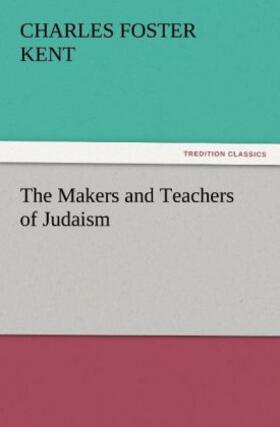 Kent |  The Makers and Teachers of Judaism | Buch |  Sack Fachmedien