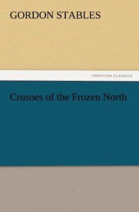 Stables |  Crusoes of the Frozen North | Buch |  Sack Fachmedien