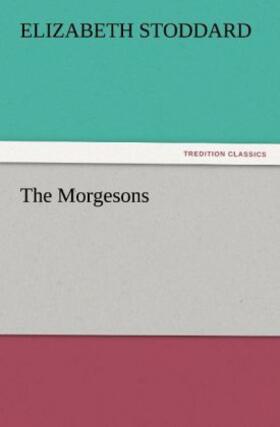 Stoddard |  The Morgesons | Buch |  Sack Fachmedien