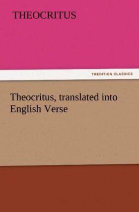 Theocritus |  Theocritus, translated into English Verse | Buch |  Sack Fachmedien