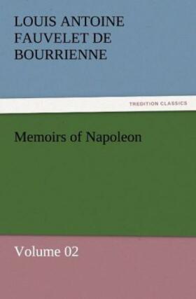 Bourrienne |  Memoirs of Napoleon - Volume 02 | Buch |  Sack Fachmedien