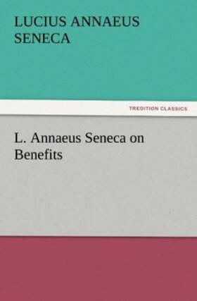 Seneca |  L. Annaeus Seneca on Benefits | Buch |  Sack Fachmedien