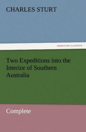 Sturt |  Two Expeditions into the Interior of Southern Australia - Complete | Buch |  Sack Fachmedien