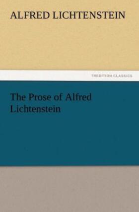 Lichtenstein |  The Prose of Alfred Lichtenstein | Buch |  Sack Fachmedien