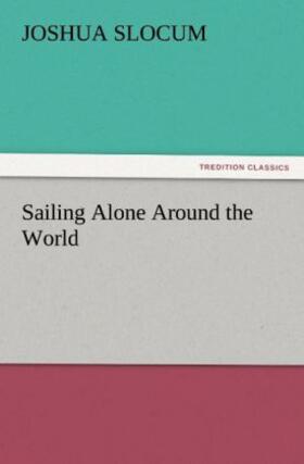 Slocum |  Sailing Alone Around the World | Buch |  Sack Fachmedien