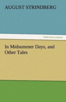Strindberg |  In Midsummer Days, and Other Tales | Buch |  Sack Fachmedien