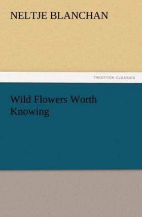 Blanchan |  Wild Flowers Worth Knowing | Buch |  Sack Fachmedien