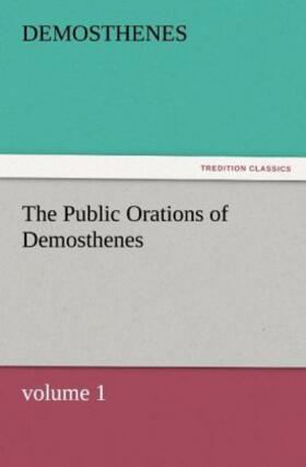 Demosthenes |  The Public Orations of Demosthenes, volume 1 | Buch |  Sack Fachmedien