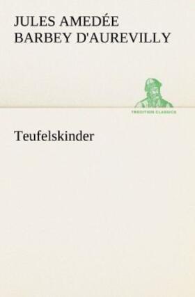 d'Aurevilly | Teufelskinder | Buch | 978-3-8424-6811-5 | sack.de