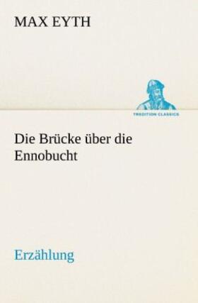 Eyth |  Die Brücke über die Ennobucht | Buch |  Sack Fachmedien