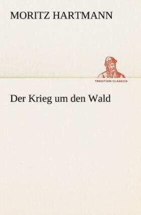 Hartmann |  Der Krieg um den Wald | Buch |  Sack Fachmedien