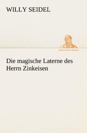 Seidel |  Die magische Laterne des Herrn Zinkeisen | Buch |  Sack Fachmedien