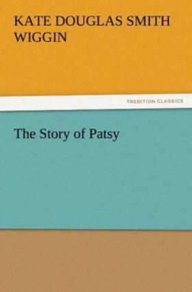 Wiggin |  The Story of Patsy | Buch |  Sack Fachmedien