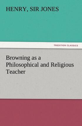 Jones |  Browning as a Philosophical and Religious Teacher | Buch |  Sack Fachmedien