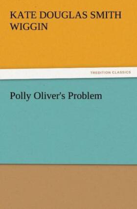 Wiggin |  Polly Oliver's Problem | Buch |  Sack Fachmedien