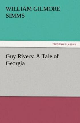 Simms |  Guy Rivers: A Tale of Georgia | Buch |  Sack Fachmedien