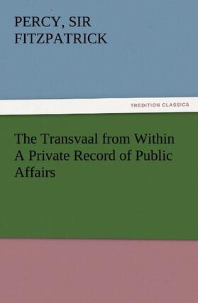 Fitzpatrick |  The Transvaal from Within A Private Record of Public Affairs | Buch |  Sack Fachmedien