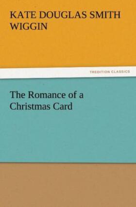 Wiggin |  The Romance of a Christmas Card | Buch |  Sack Fachmedien