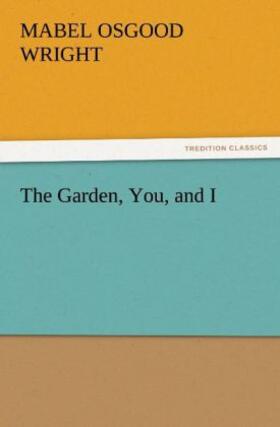 Wright |  The Garden, You, and I | Buch |  Sack Fachmedien