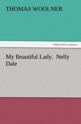 Woolner |  My Beautiful Lady.  Nelly Dale | Buch |  Sack Fachmedien