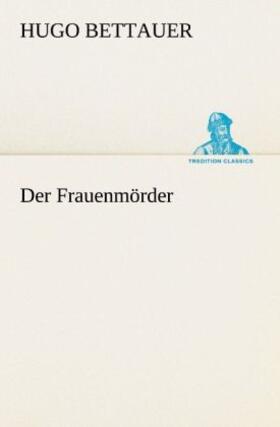 Bettauer | Der Frauenmörder | Buch | 978-3-8424-8855-7 | www2.sack.de