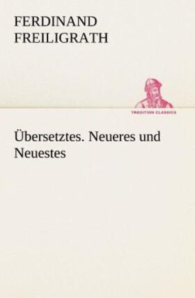 Freiligrath | Übersetztes. Neueres und Neuestes | Buch | 978-3-8424-8974-5 | sack.de