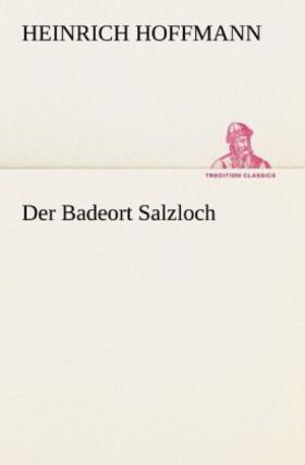 Hoffmann |  Der Badeort Salzloch | Buch |  Sack Fachmedien