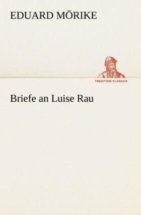 Mörike |  Briefe an Luise Rau | Buch |  Sack Fachmedien