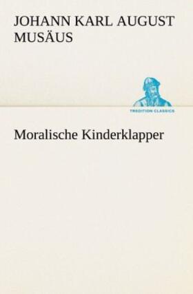 Musäus |  Moralische Kinderklapper | Buch |  Sack Fachmedien