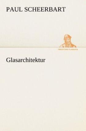 Scheerbart |  Glasarchitektur | Buch |  Sack Fachmedien