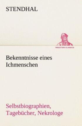 Stendhal |  Bekenntnisse eines Ichmenschen | Buch |  Sack Fachmedien