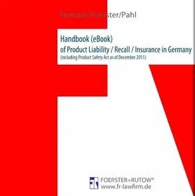 Foerster / Pahl / Rechtsanwälte |  Handbook of Product Liability / Recall / Insurance in Germany | eBook | Sack Fachmedien