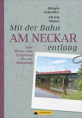Schedler / Maier |  Mit der Bahn am Neckar entlang | Buch |  Sack Fachmedien