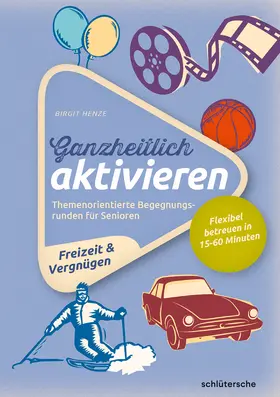 Henze |  Ganzheitlich aktivieren, Bd. 4, Freizeit & Vergnügen | Buch |  Sack Fachmedien