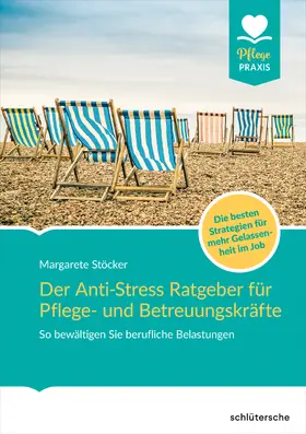 Stöcker |  Der Anti-Stress-Ratgeber für Pflege- und Betreuungskräfte | Buch |  Sack Fachmedien