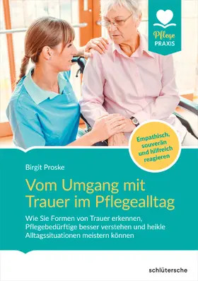 Proske |  Vom Umgang mit Trauer im Pflegealltag | Buch |  Sack Fachmedien