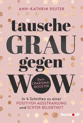 Reuter |  Tausche Grau gegen Wow | Buch |  Sack Fachmedien