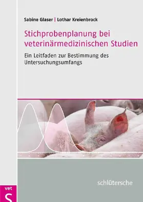 Glaser / Kreienbrock |  Stichprobenplanung bei veterinärmedizinischen Studien | eBook | Sack Fachmedien