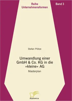 Plötze |  Umwandlung einer GmbH & Co. KG in die kleine AG | eBook | Sack Fachmedien