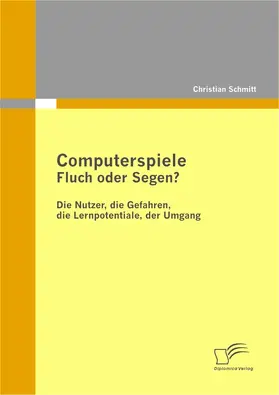 Schmitt |  Computerspiele: Fluch oder Segen? | eBook | Sack Fachmedien