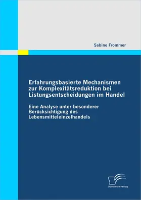 Frommer |  Erfahrungsbasierte Mechanismen zur Komplexitätsreduktion bei Listungsentscheidungen im Handel | eBook | Sack Fachmedien