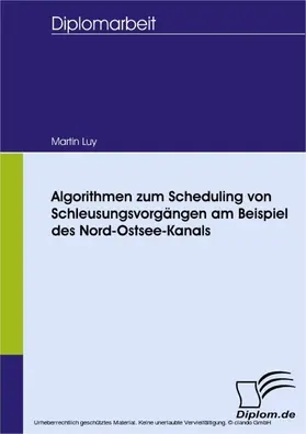 Luy |  Algorithmen zum Scheduling von Schleusungsvorgängen am Beispiel des Nord-Ostsee-Kanals | eBook | Sack Fachmedien