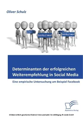 Schulz |  Determinanten der erfolgreichen Weiterempfehlung in Social Media: Eine empirische Untersuchung am Beispiel Facebook | eBook | Sack Fachmedien