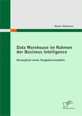 Hoffmann |  Data Warehouse im Rahmen der Business Intelligence | eBook | Sack Fachmedien