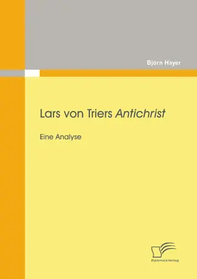 Hayer |  Lars von Triers Antichrist: Eine Analyse | eBook | Sack Fachmedien