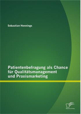Hennings |  Patientenbefragung als Chance für Qualitätsmanagement und Praxismarketing | eBook | Sack Fachmedien