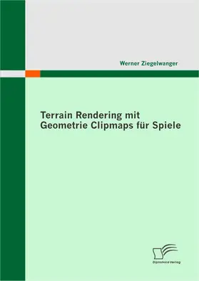 Ziegelwanger |  Terrain Rendering mit Geometrie Clipmaps für Spiele | eBook | Sack Fachmedien