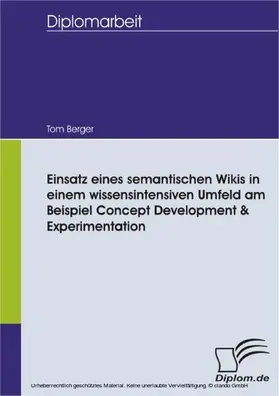 Berger |  Einsatz eines semantischen Wikis in einem wissensintensiven Umfeld am Beispiel Concept Development & Experimentation | eBook | Sack Fachmedien