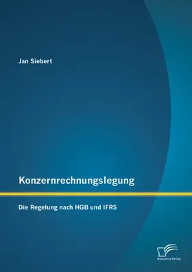 Siebert |  Konzernrechnungslegung: Die Regelung nach HGB und IFRS | eBook | Sack Fachmedien