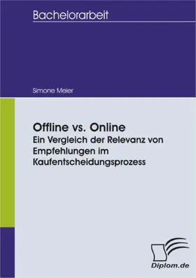 Meier |  Offline vs. Online - Ein Vergleich der Relevanz von Empfehlungen im Kaufentscheidungsprozess | eBook | Sack Fachmedien